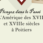 Plongez dans le passé, l’Amérique des XVIIe et XVIIIe siècles à Poitiers