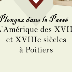Plongez dans le passé, l'Amérique des XVIIe et XVIIIe siècles à Poitiers
