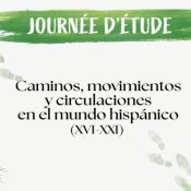 Journée d’étude Master LLCER espagnol : Caminos, movimientos y circulaciones en el mundo hispánico (XVI-XXI)